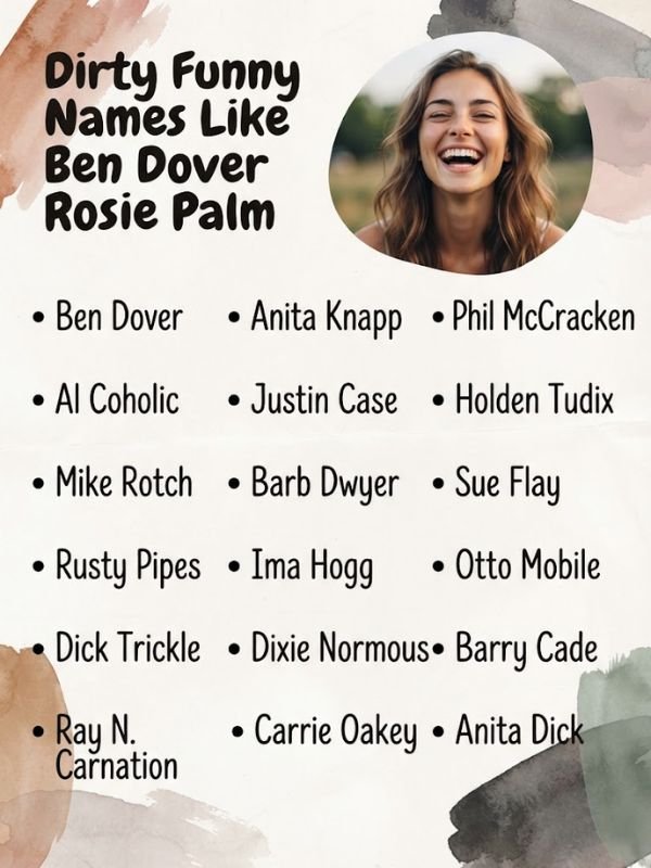 Dirty Funny Names Like Ben Dover Rosie Palm
